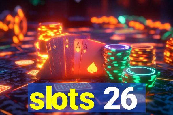 slots 26